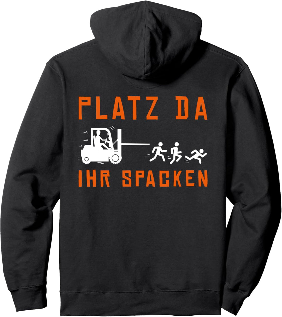 Platz da ihr Spacken Staplerfahrer Lagerarbeiter Lagerist Pullover Hoodie