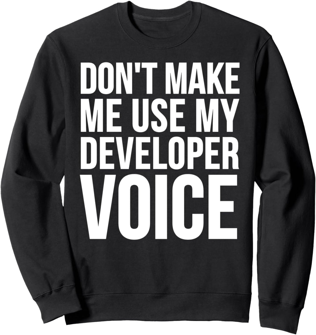 Entwickler lustig - Lass mich nicht meine Entwickler-Stimme verwenden Sweatshirt
