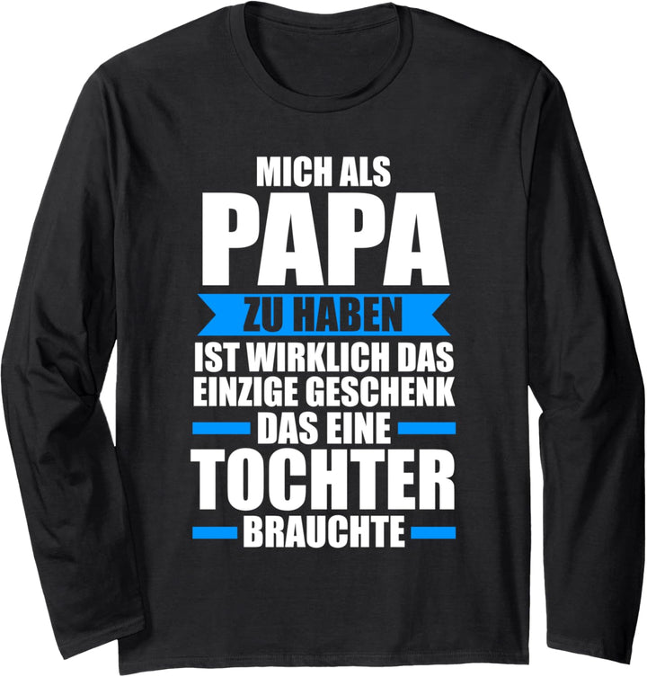 Mich auch Papa zu haben Tochter Papa Tochter Langarmshirt