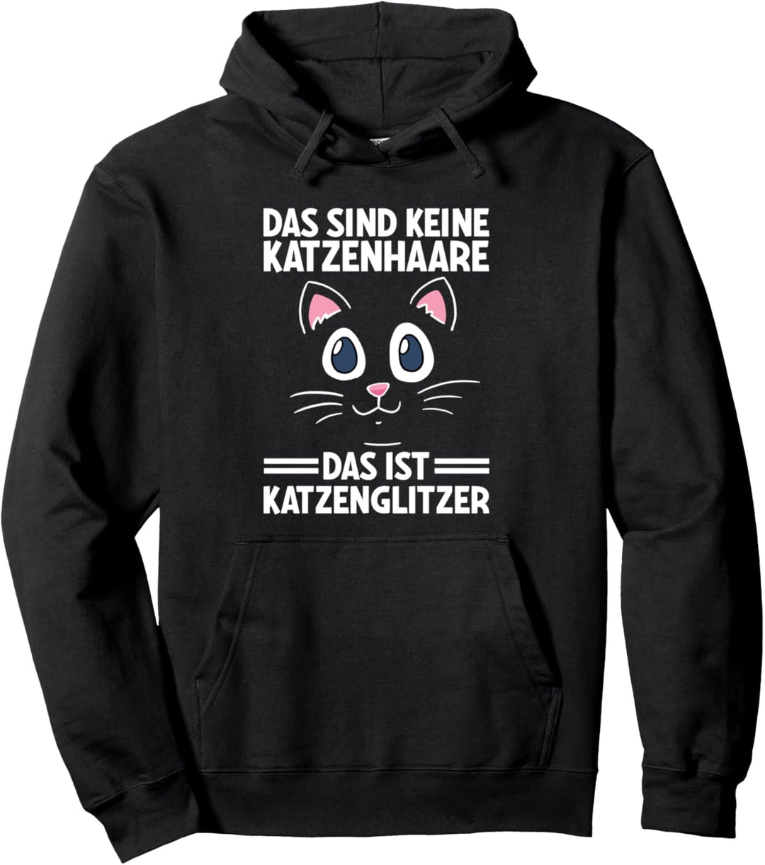 Das Sind Keine Katzenhaare Das Ist Katzenglitzer Katze Pullover Hoodie