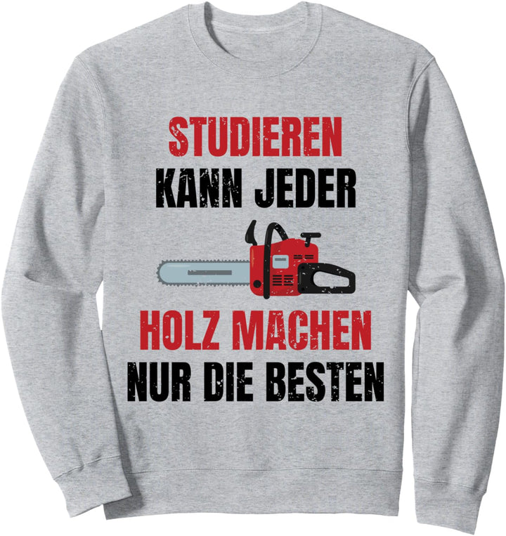 Chainsaw Kettensäge Holzfäller Waldarbeiter Baumfäller Sweatshirt