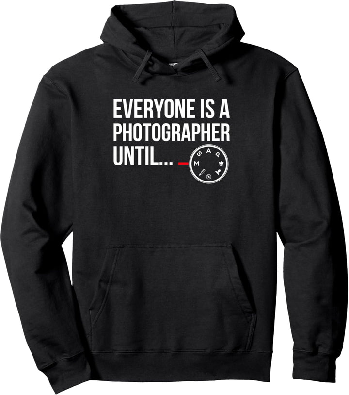 Everyone Is A Photographer Until… Pullover Hoodie