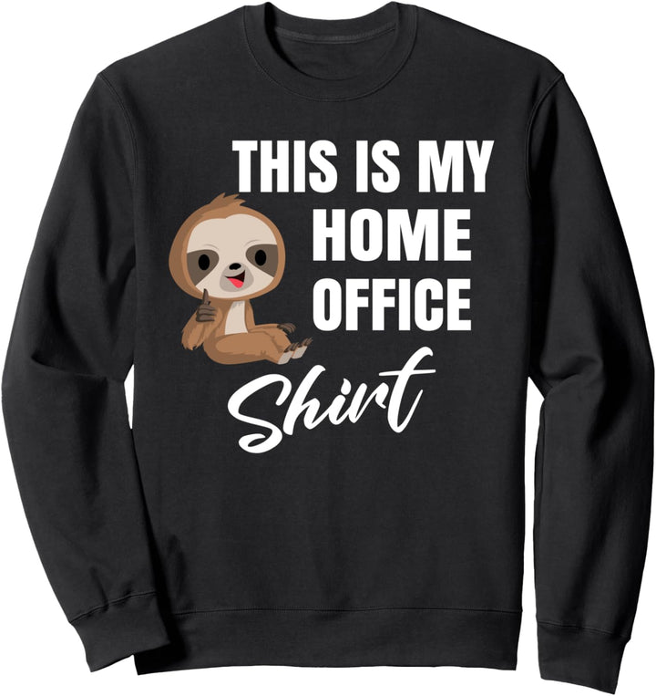 This is my Homeoffice Shirt Faultier Outfit Sweatshirt