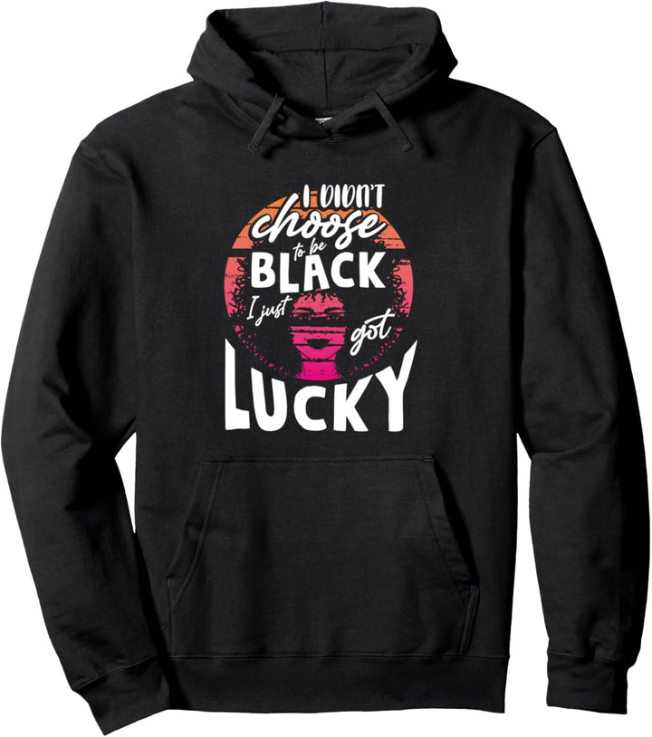 Ich wollte nicht schwarz sein, ich hatte nur Glück Pullover Hoodie