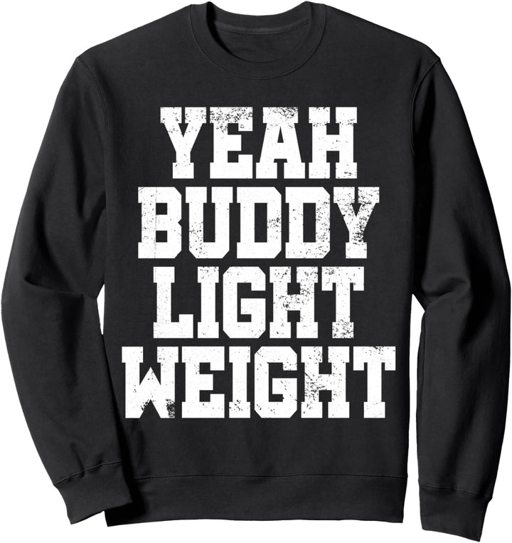 Workout Bodybuilding I Yeah Buddy Light Weight I Yeah Buddy Sweatshirt