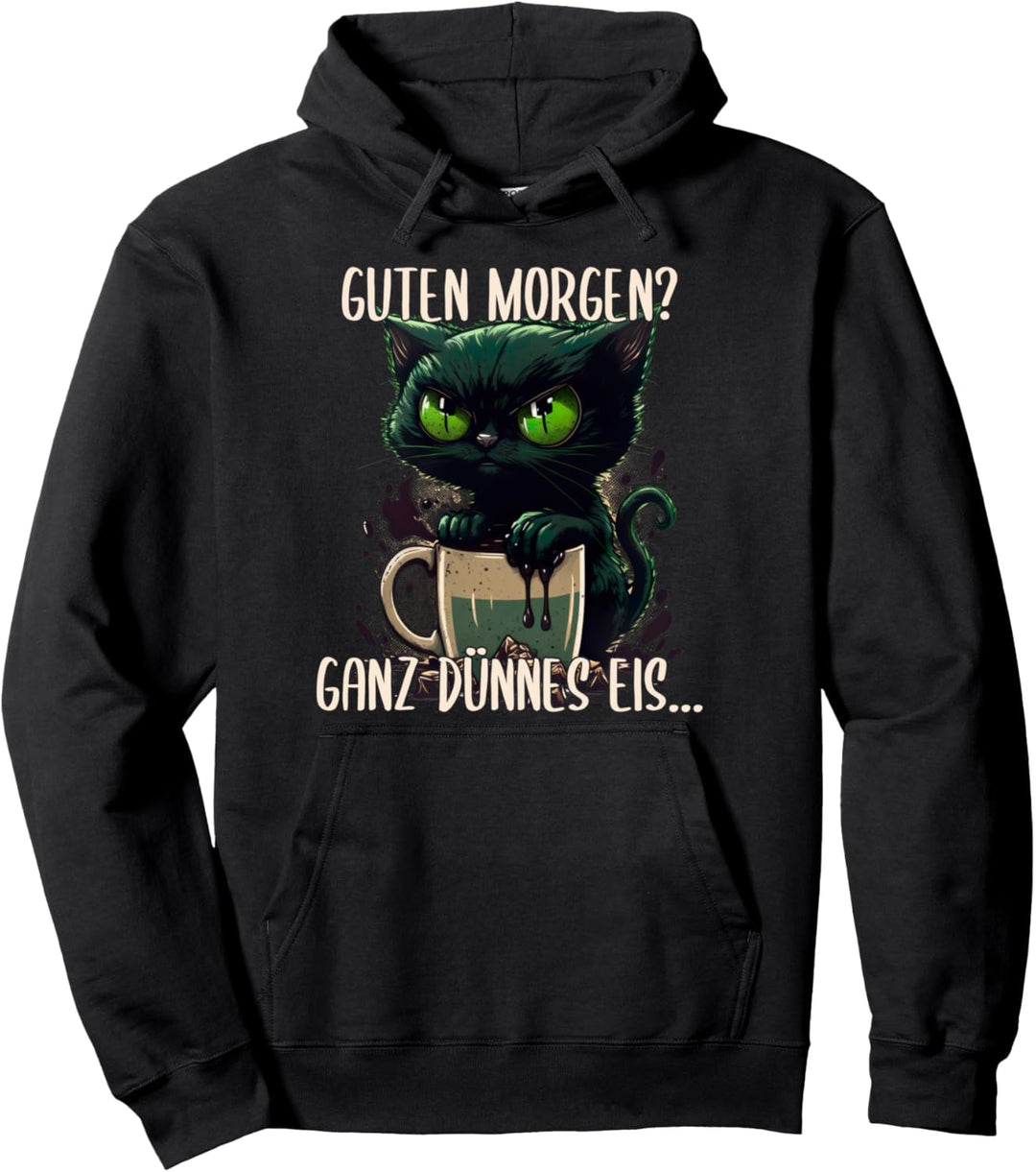 Guten Morgen Ganz Dünnes Eis, Böse Katze &amp; Kaffee Pullover Hoodie