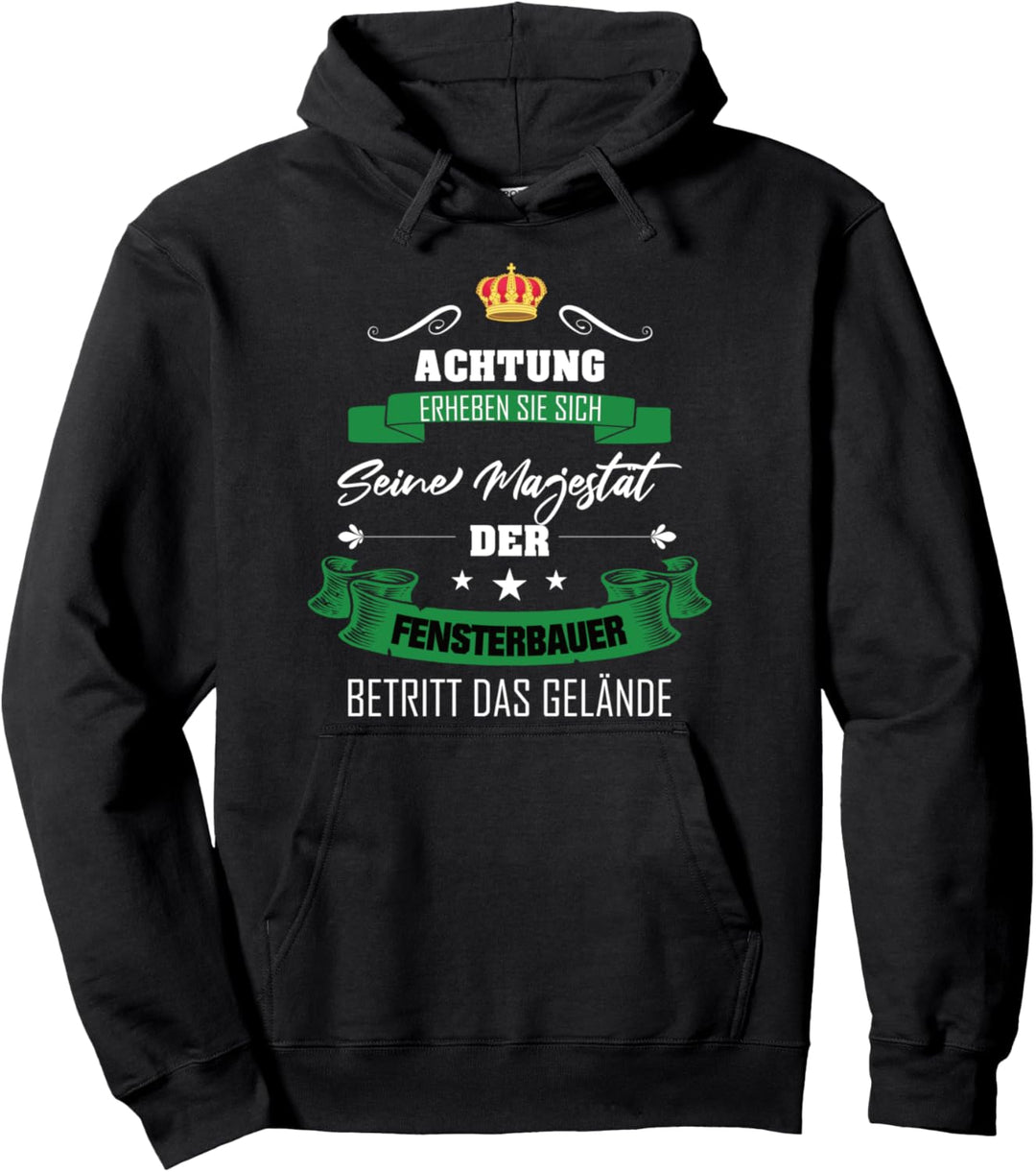 Fensterbauer Fensterbau Majestät Pullover Hoodie