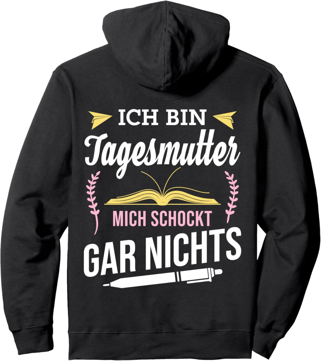 Ich bin Tagesmutter, mich schockt gar nichts Kinderbetreuung Pullover Hoodie