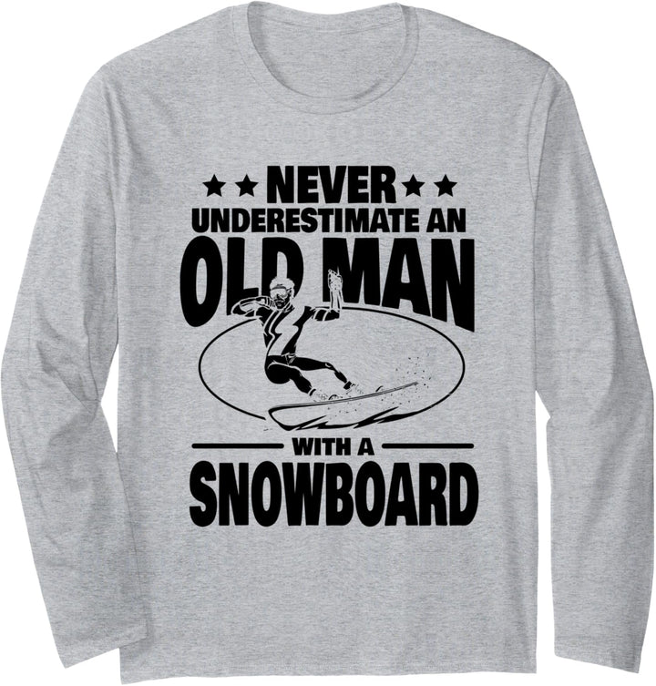 Never Underestimate an Old Man with a Snowboard Dad Langarmshirt