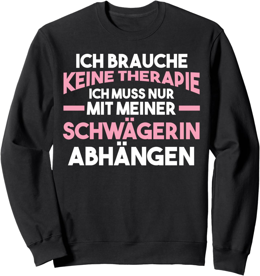 Therapie Schwägerin Sweatshirt