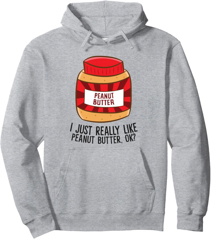 I Just Really Like Peanut Butter, Ok? Lustige Erdnussbutter Pullover Hoodie