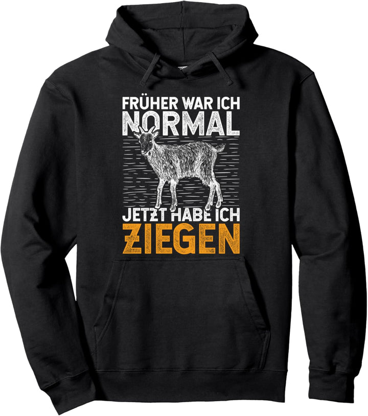 Früher war ich normal jetzt habe ich Ziegen Pullover Hoodie