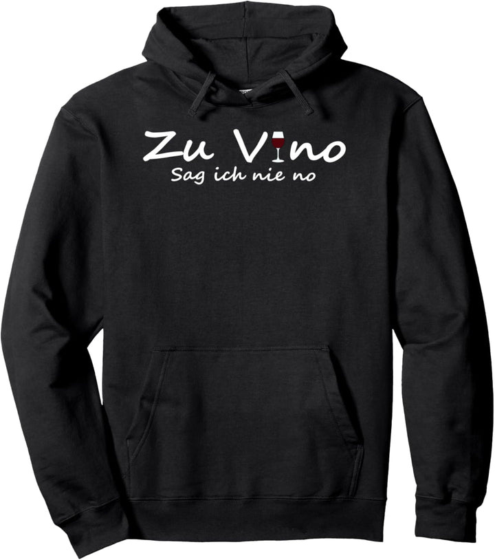 weintrinker wein lustig zu vino sag ich nie nein spruch spass Pullover Hoodie