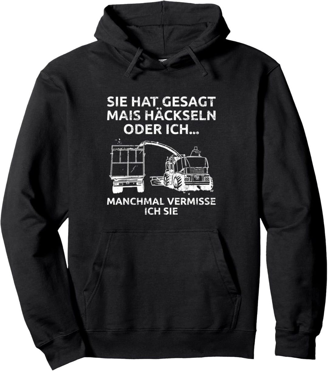 Sie Hat Gesagt Mais Häckseln Oder Ich - Maishäcksler Pullover Hoodie