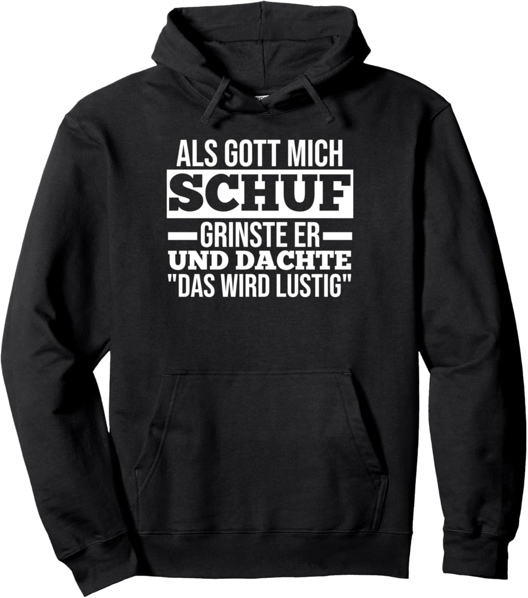 Als Gott Mich Schuf Grinste Er Pullover Hoodie