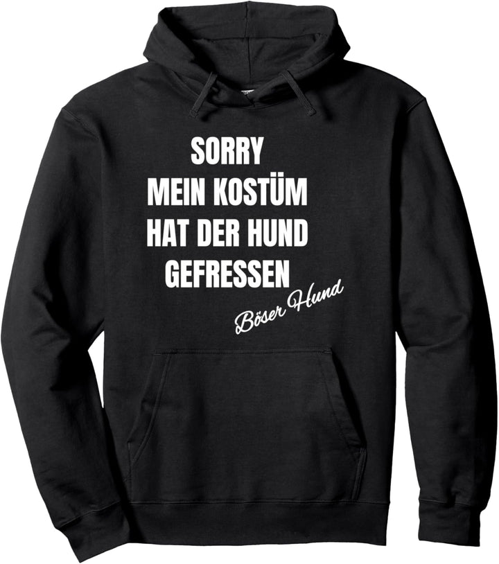 Sorry mein Kostüm hat der Hund gefressen Fasching Karneval Pullover Hoodie