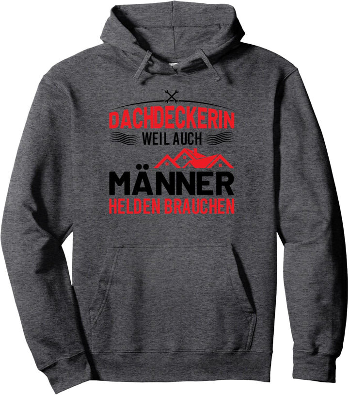 Dachdeckerin weil auch Männer Helden brauchen Pullover Hoodie