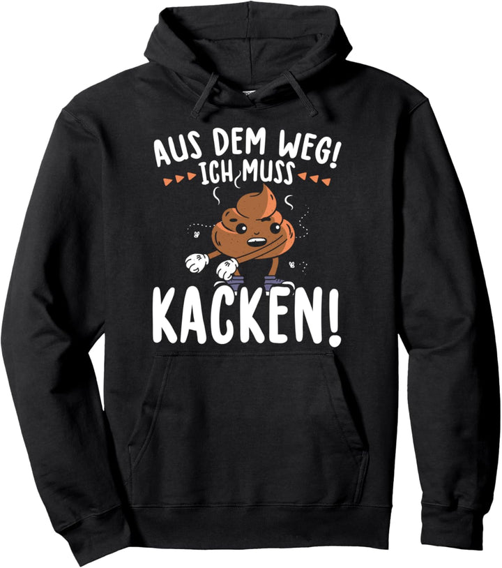 Aus Dem Weg Ich Muss Kacken Ich Muss Aufs Klo Pullover Hoodie