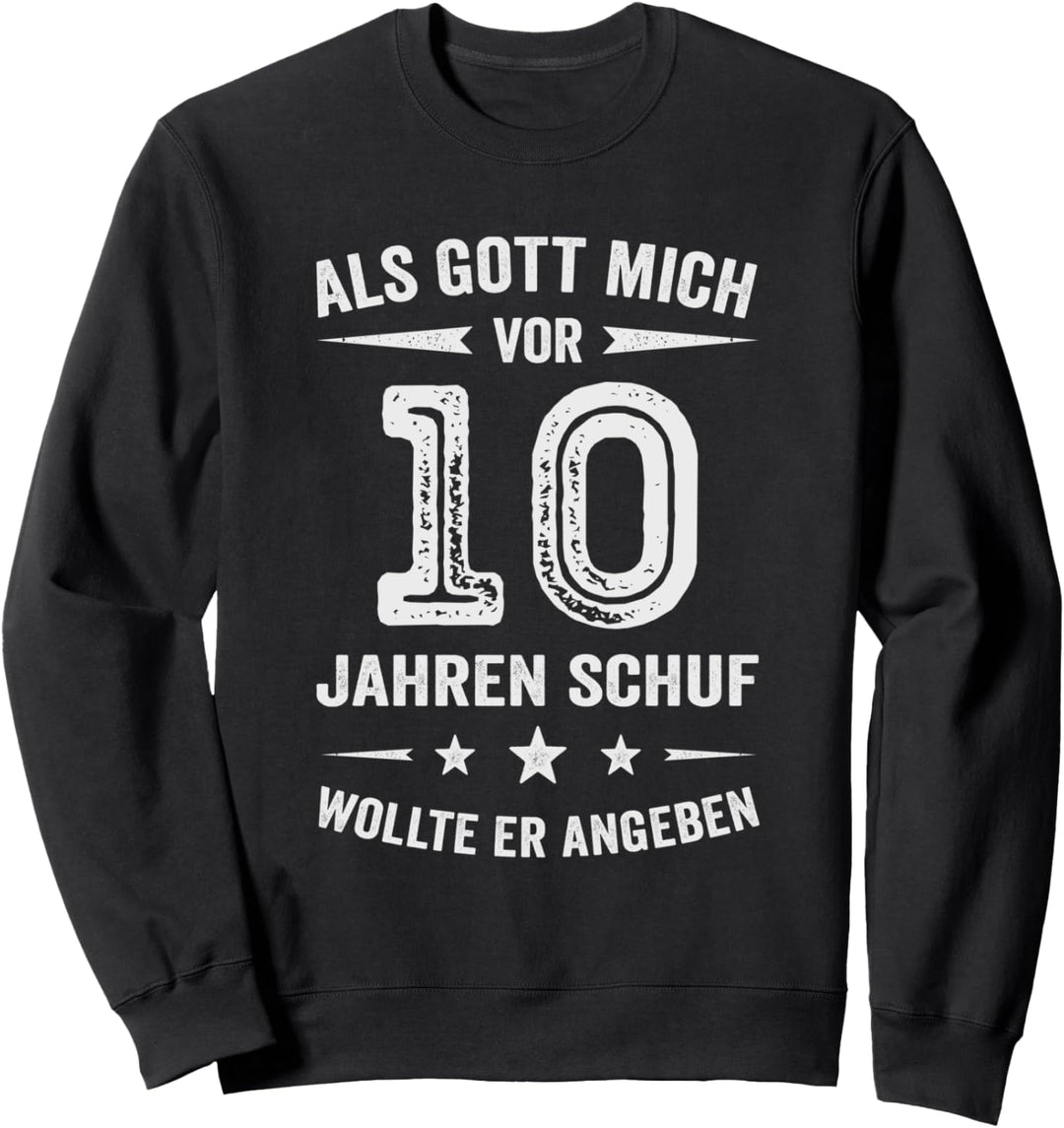Als Gott mich vor 10 Jahren schuf 10. Geburtstag Sweatshirt