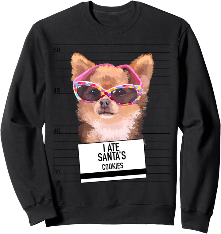 Chihuahua ate Santa cookies Sweatshirt