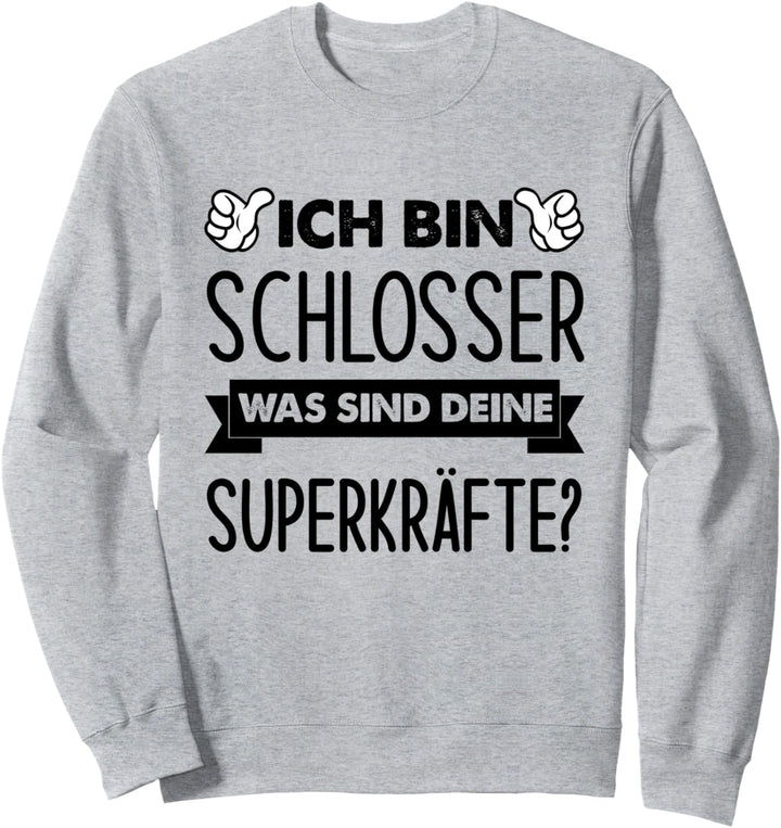 Ich Bin Schlosser Was Sind Deine Superkräfte Sweatshirt