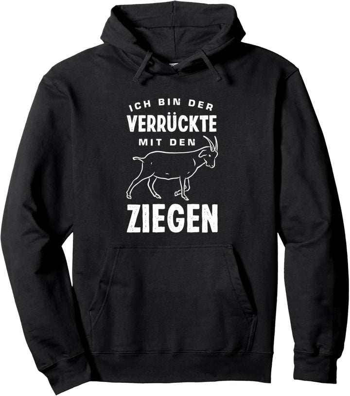 Ich Bin Der Verrückte Mit Den Ziegen Lustiges Ziegen Pullover Hoodie