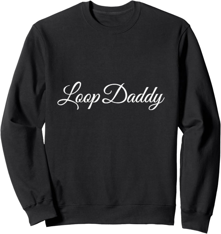 Loop Daddy | DJ, Musik mischen, EDM Sweatshirt