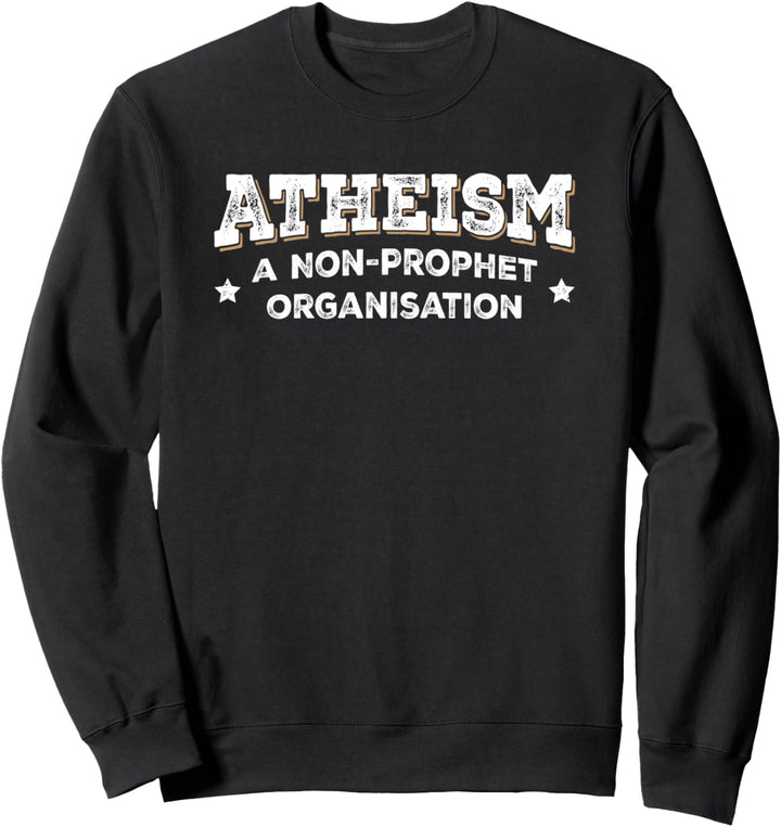 Funny Atheist, Atheism A Non Prophet Organisation Sweatshirt