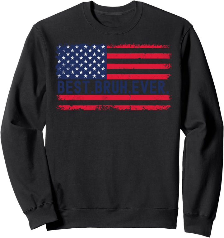 Best Bruh Ever Amerikanische Flagge 4. Juli USA patriotisch Sweatshirt