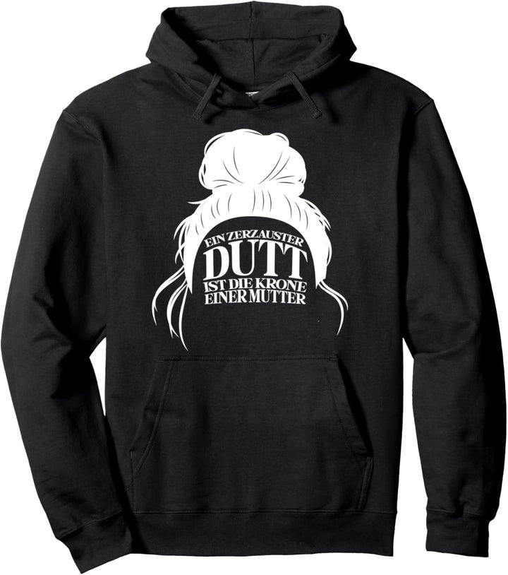 Ein zerzauster Dutt ist die Krone einer Mama Mutter Pullover Hoodie