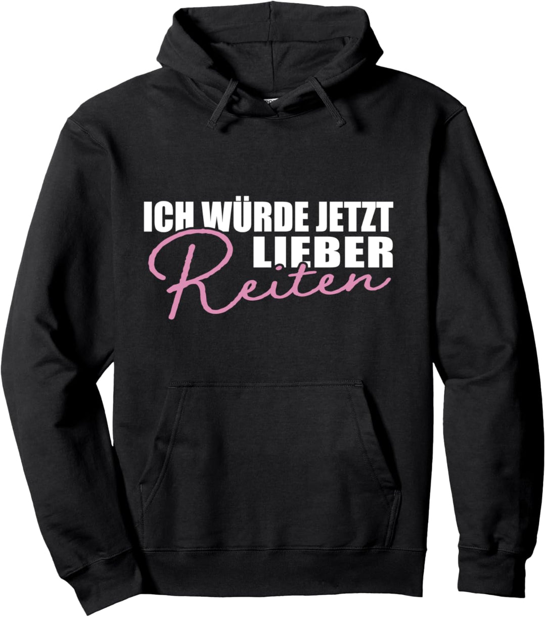 Ich Würde Jetzt Lieber Reiten Pferde Reiterin Pullover Hoodie