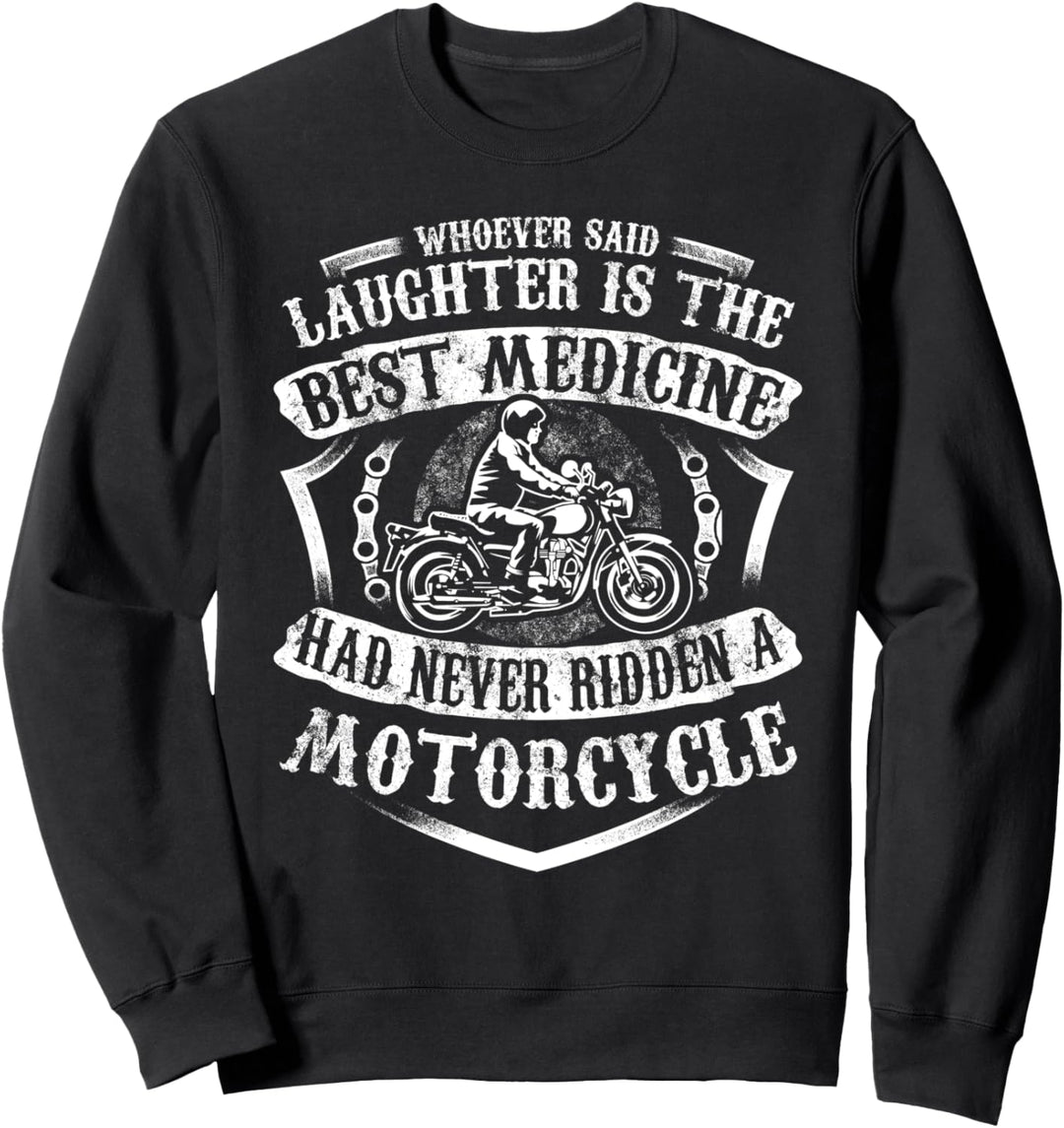 Biker Gift Laughter Best Medicine Never Rode A Motorcycle Sweatshirt