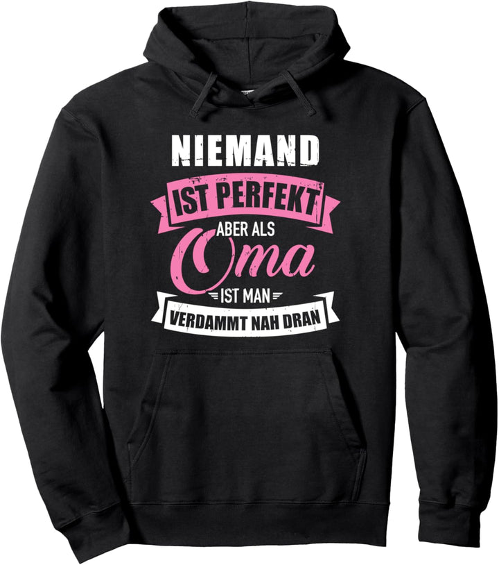 Niemand ist perfekt aber als Oma nah dran Pullover Hoodie