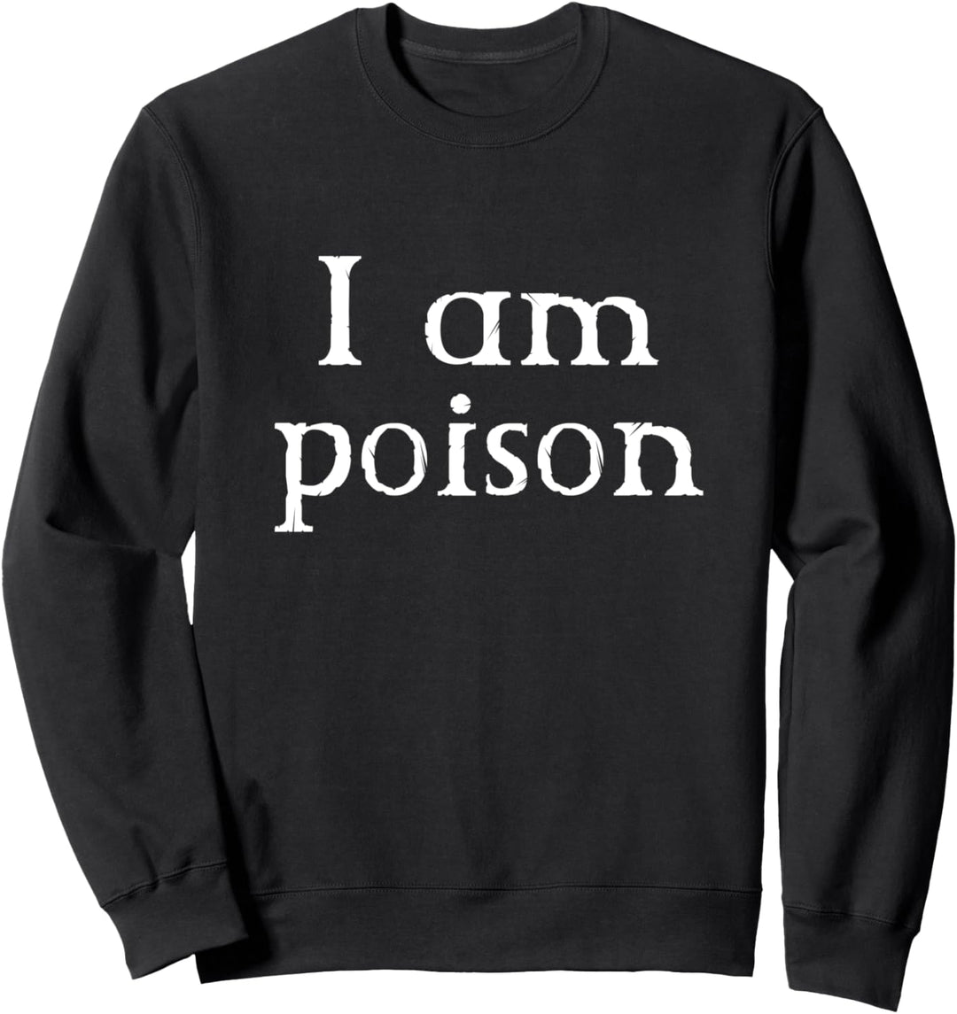 I am Poison Aesthetic Emo Goth Punk Gift Sweatshirt
