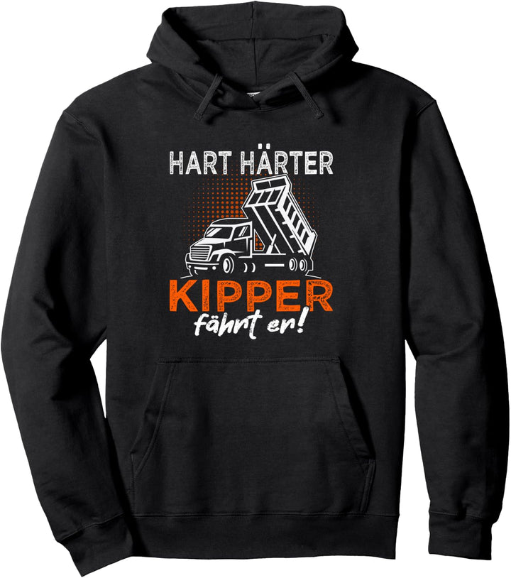 Kipper Spruch für Bauarbeiter Muldenkipper &amp; Kipperfahrer Pullover Hoodie