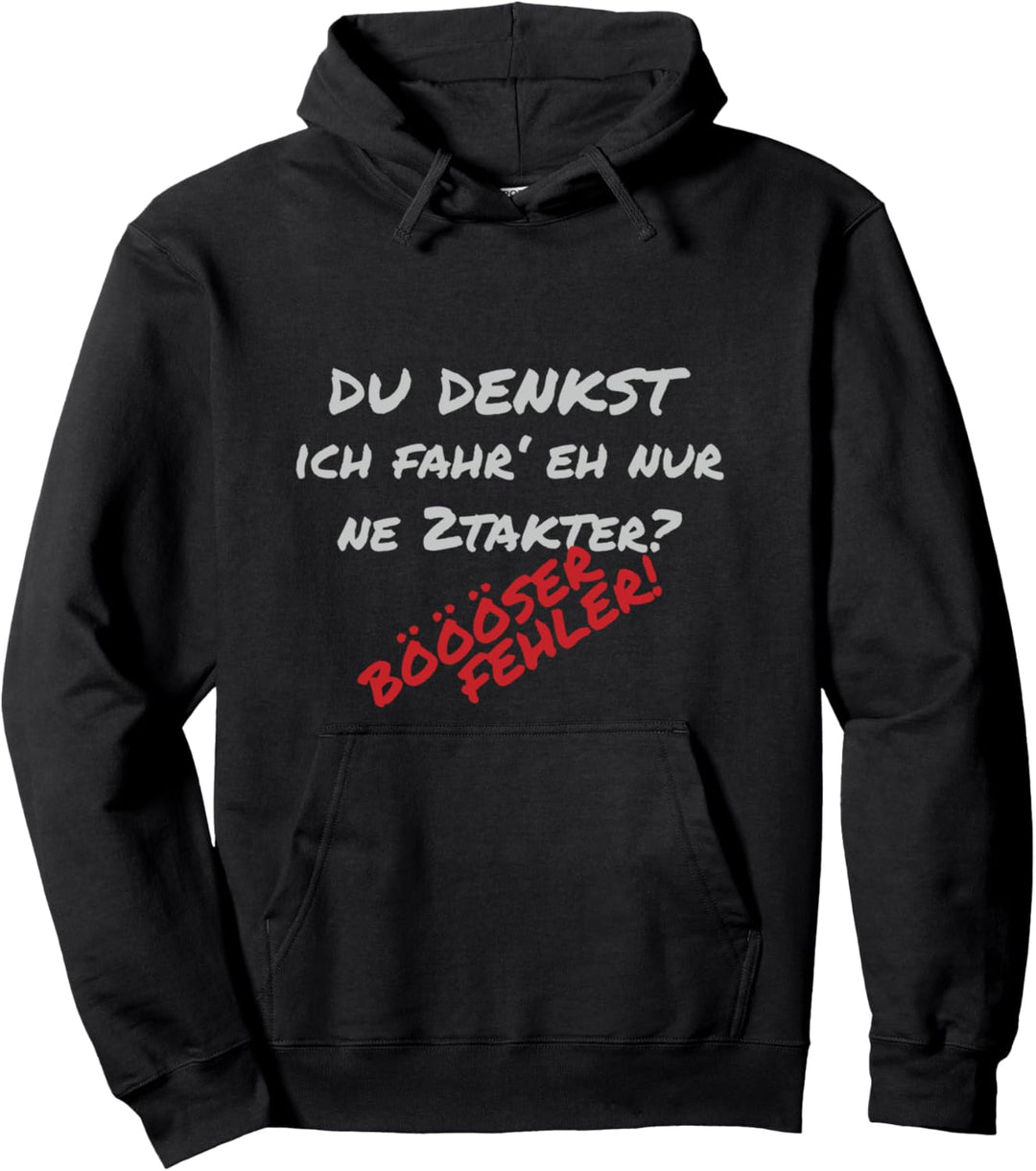 Du Denkst Ich Fahre Nur Eine 2Takter - Böser Fehler I Biker Pullover Hoodie