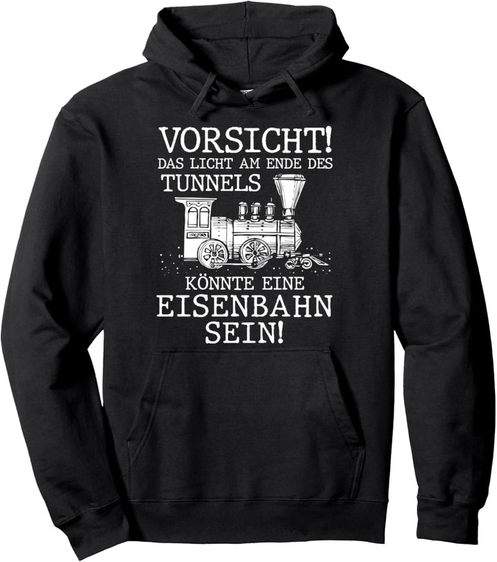 Vorsicht Licht Am Ende Des Tunnels Könnte Eisenbahn Sein Pullover Hoodie