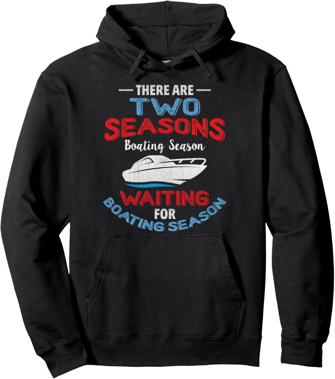 Lustiges Bootsfahrer-Zitat - Zwei Jahreszeiten des Pullover Hoodie
