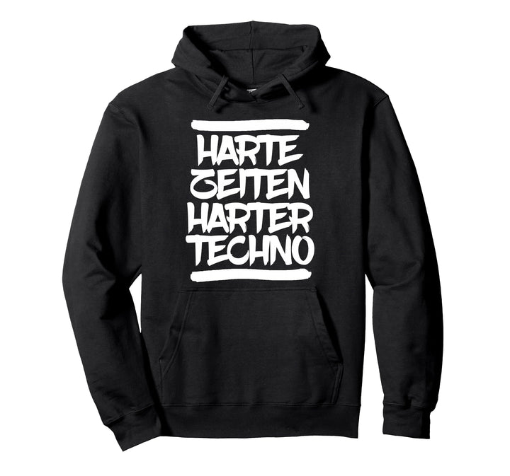 Techno Musik Harte Zeiten Harter Techno Pullover Hoodie