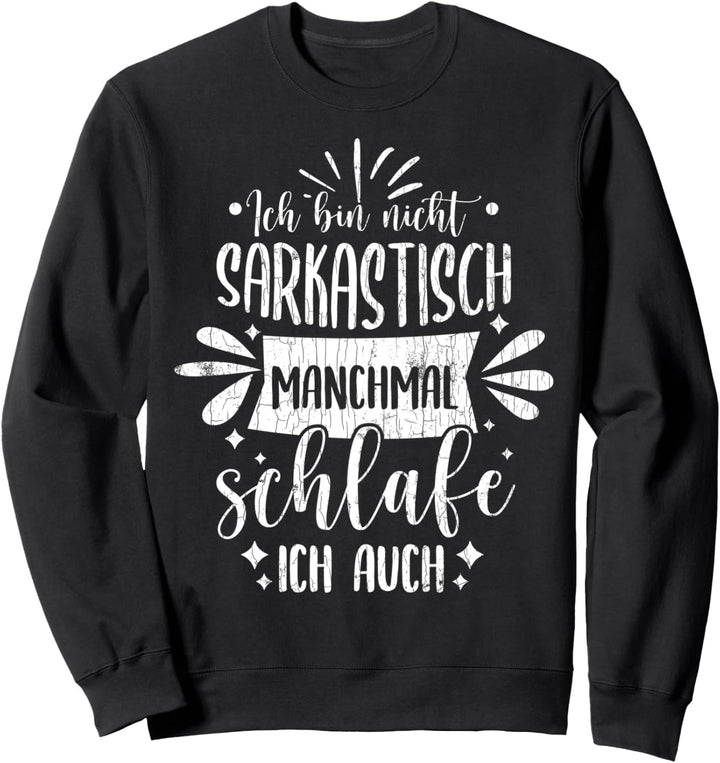 Sarkastischer Spruch Geschenk Sarkasmus Sweatshirt