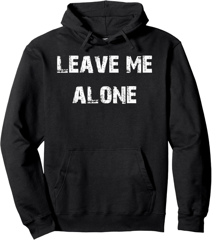 Leave Me Alone Sarcasm Pullover Hoodie