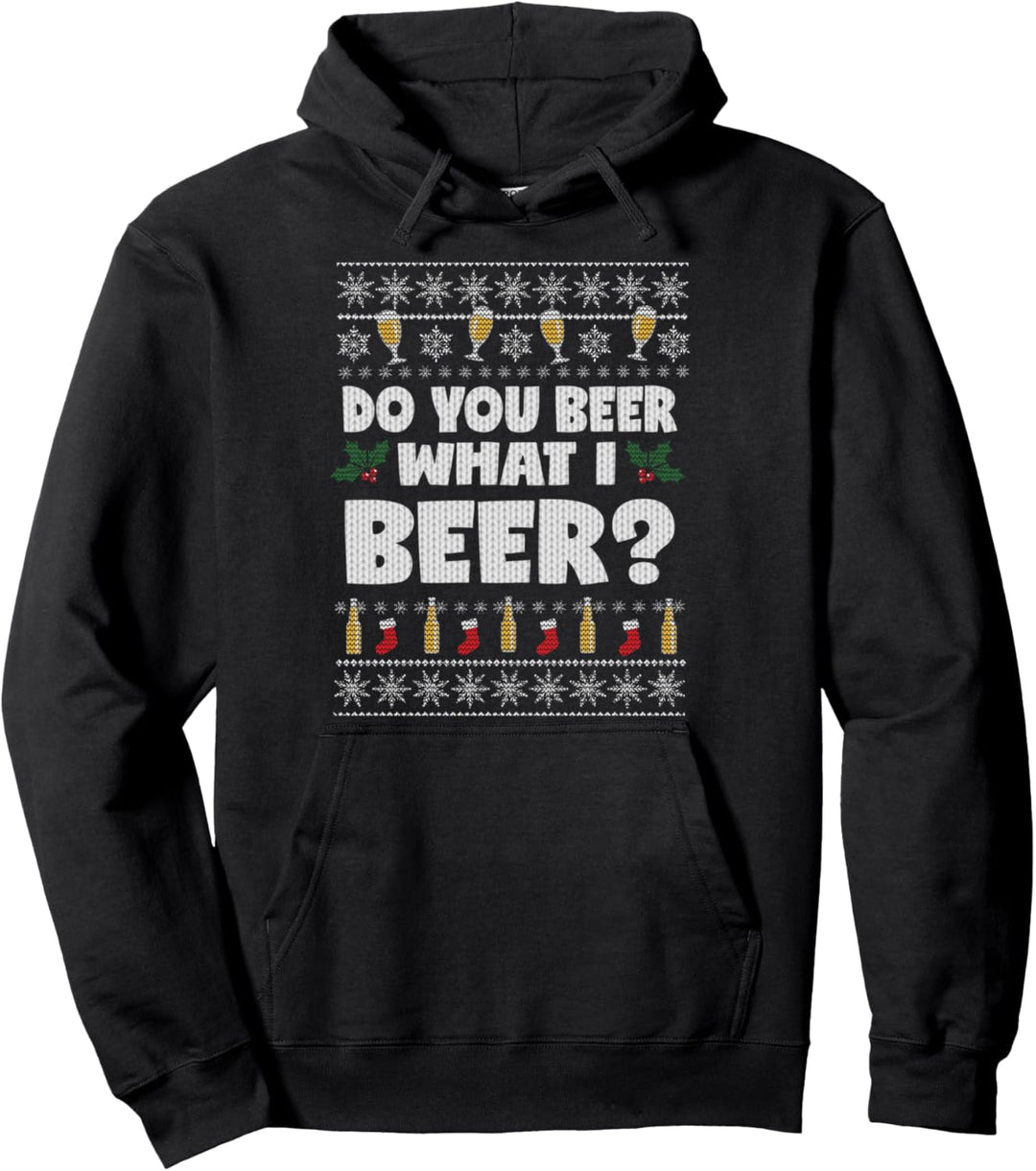 Beer You Beer What I Beer Ugly Christmas Pullover Hoodie