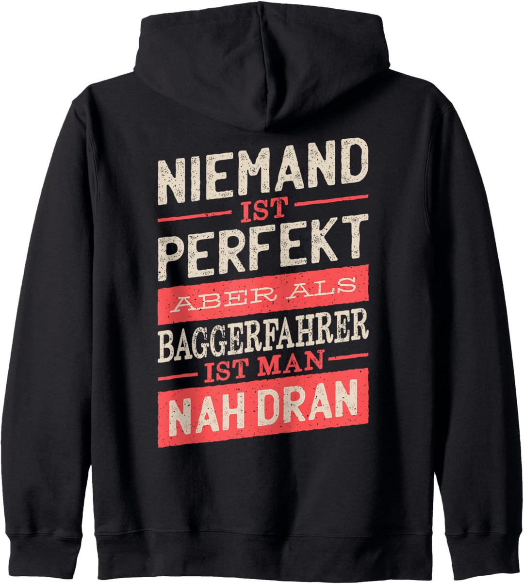 Niemand Ist Perfekt Aber Als Baggerfahrer Ist Man Nah Dran Kapuzenjacke