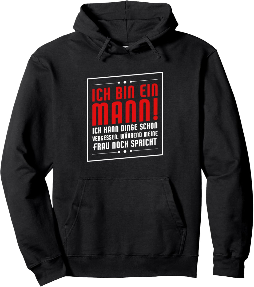 Ich bin ein Mann! Ich kann Dinge vergessen | Ehemann Spruch Pullover Hoodie