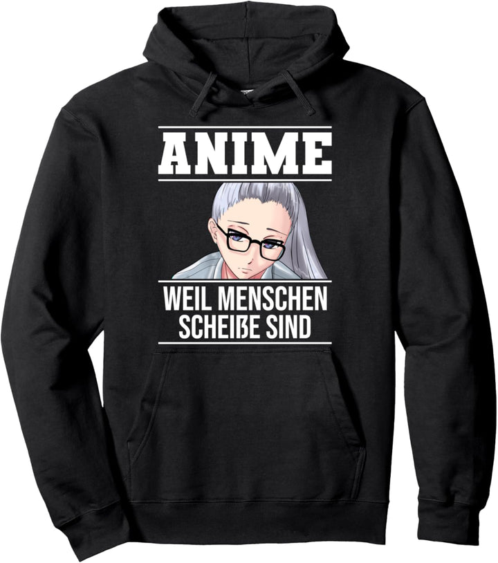 Anime weil Menschen scheisse sind Otaku Lustig Geschenk Pullover Hoodie