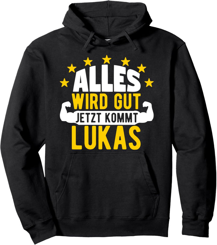 Alles wird gut jetzt kommt Lukas Lustiger Spruch Pullover Hoodie