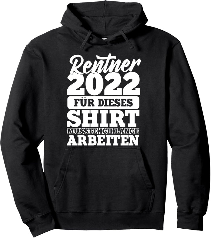 Rentner 2022, Lustiger Spruch, Ruhestand Mann, Witziges Pullover Hoodie