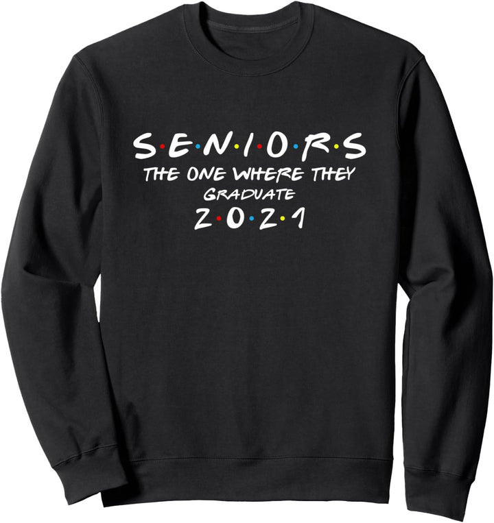 Senior Eine Wo Sie Graduieren Klasse von 2021 Graduierung Sweatshirt