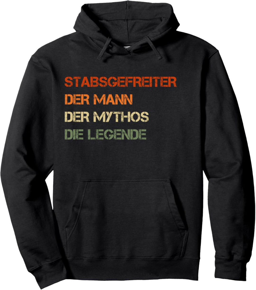 Stabsgefreiter - der Mann, der Mythos, die Legende Pullover Hoodie