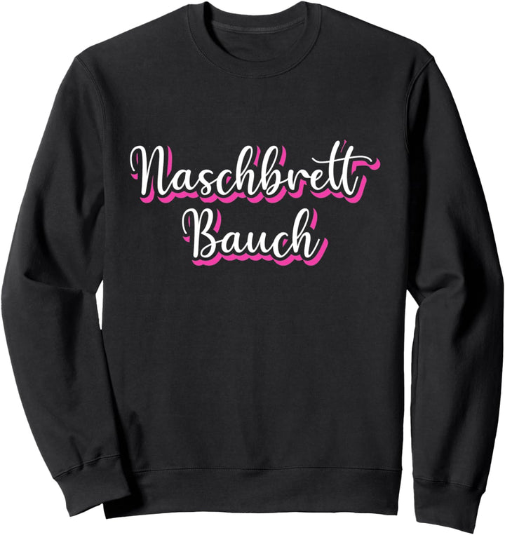 Naschbrettbauch Dicker Bauch Wampe Bierbauch Sweatshirt